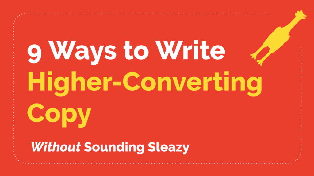 9 Ways to Write Higher-Converting Copy (Without Sounding Sleazy)